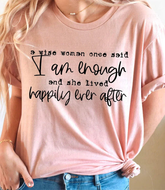 A wise woman said I am enough and lived happily ever after *Ollie & Co exclusive*